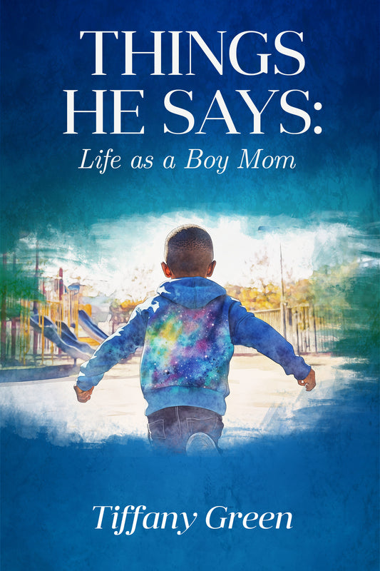 Things He Says: Life as a Boy Mom
