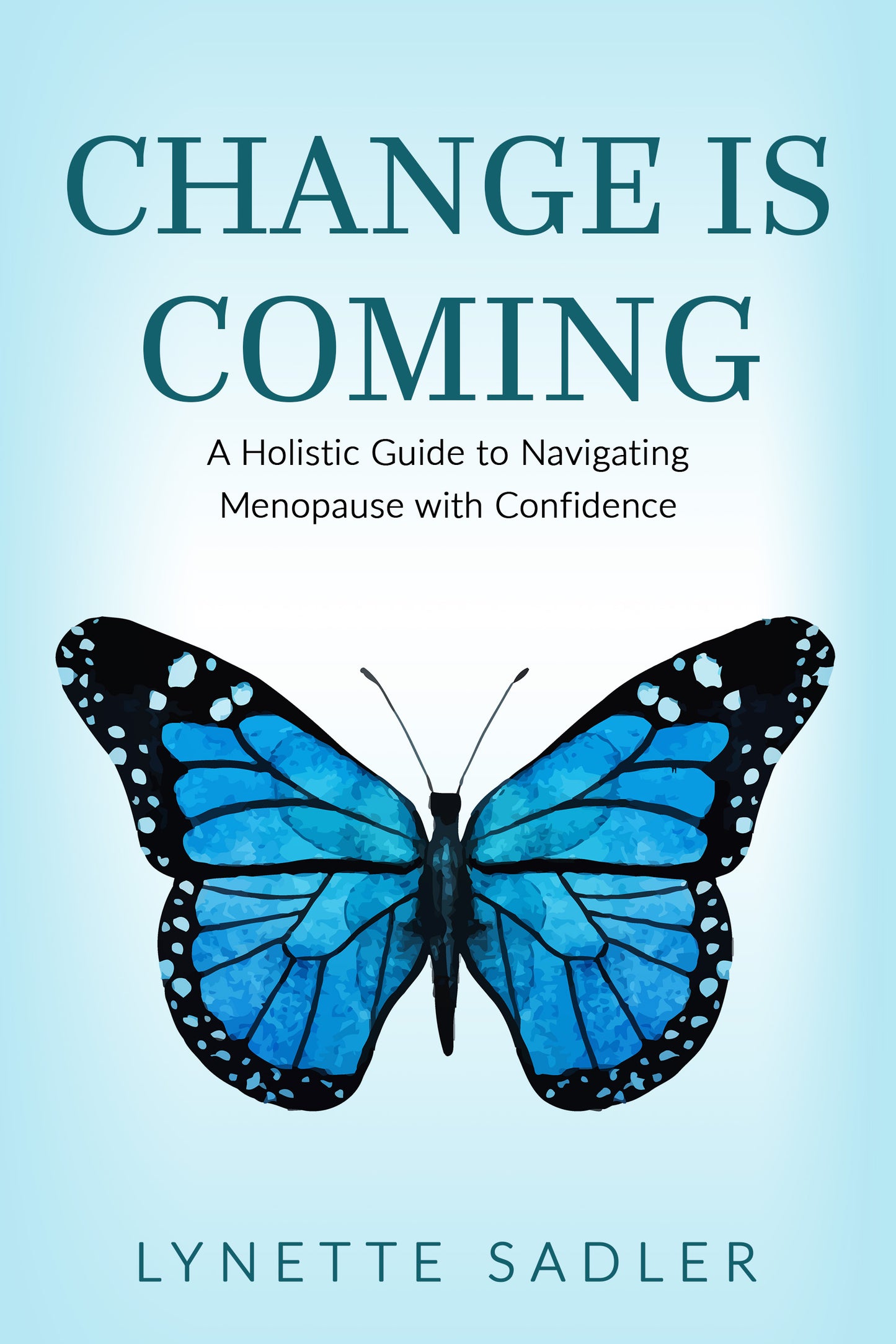 Change is Coming: A Holistic Guide to Navigating Menopause with Confidence