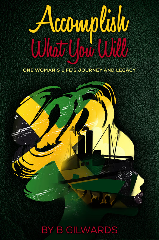 Accomplish What You Will: One Woman's Life Journey and Legacy