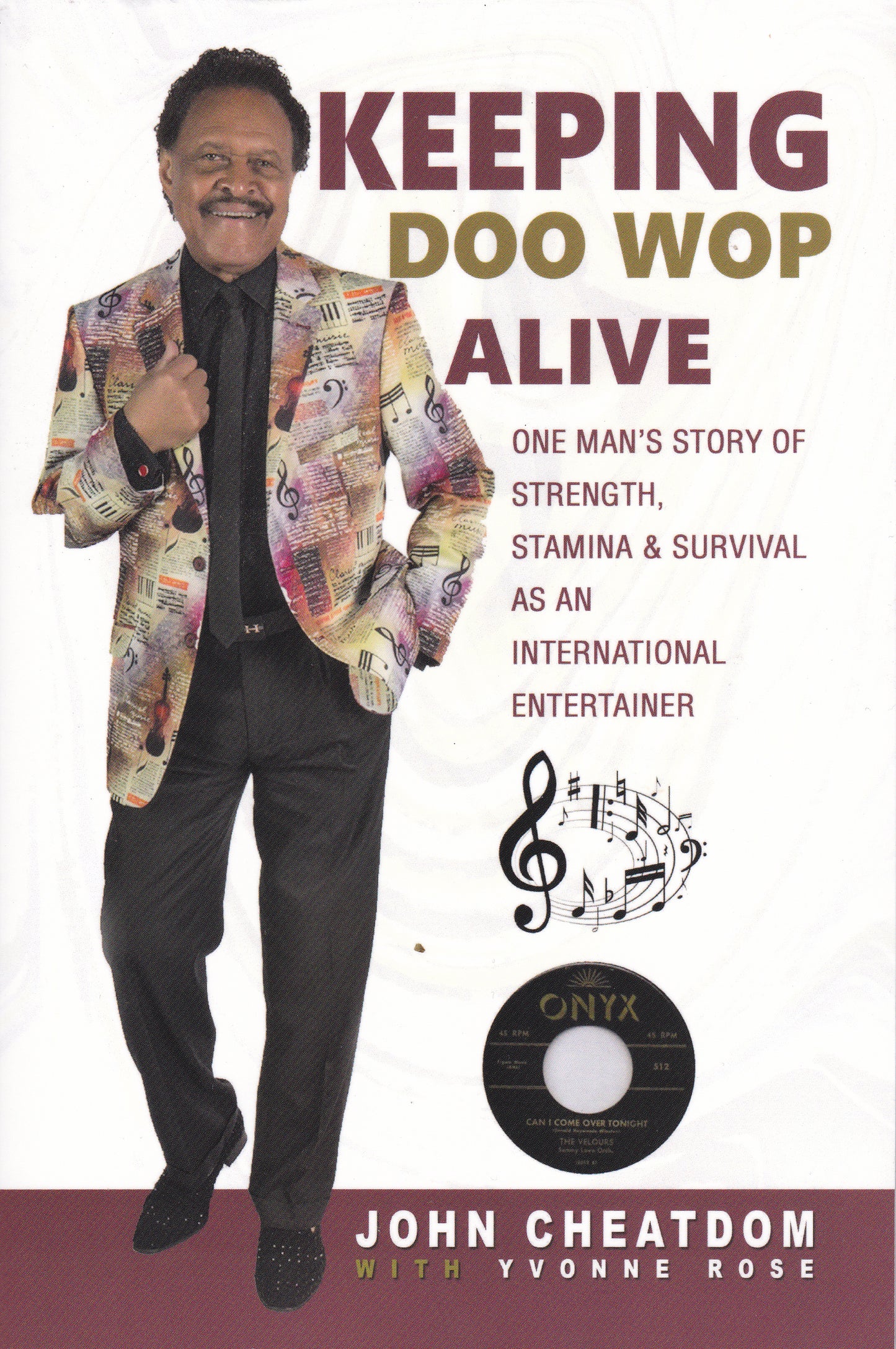 Keeping Doo Wop Alive: One Man's Story of Strength, Stamina and Survival as an Entertainer
