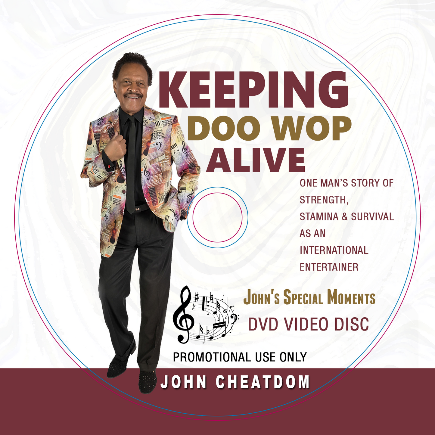 Keeping Doo Wop Alive: One Man's Story of Strength, Stamina and Survival as an Entertainer
