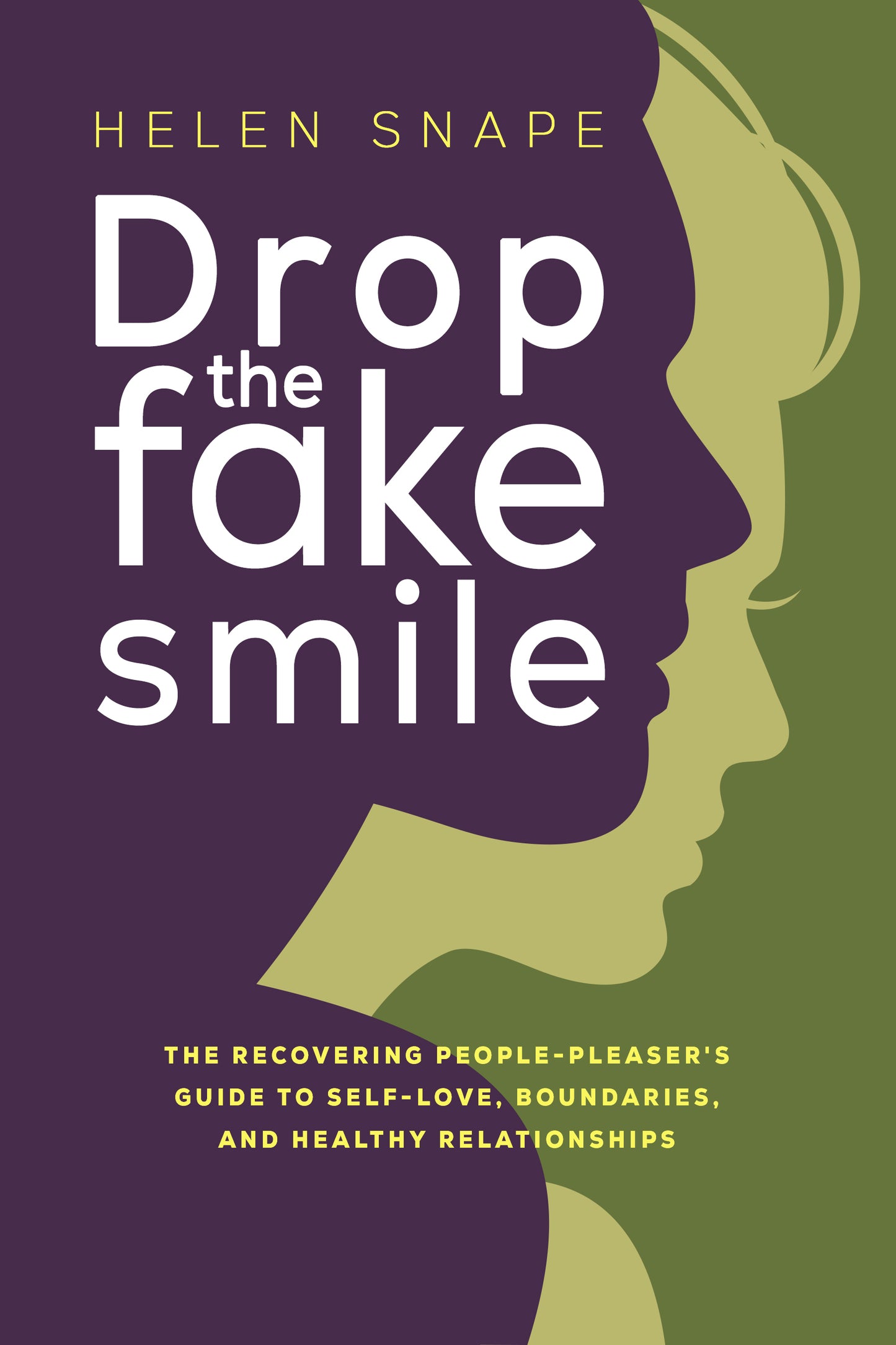 Drop the Fake Smile: The Recovering People Pleaser's Guide to Self-Love, Boundaries and Healthy Relationships