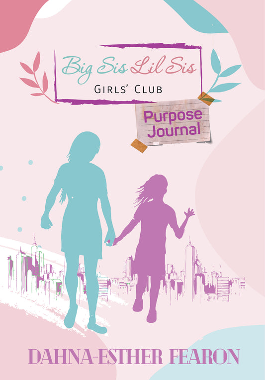 Big Sis Li'l Sis Girls' Club Purpose Journal