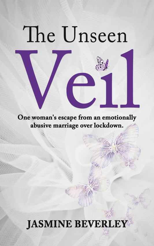 The Unseen Veil: One woman's escape from an emotionally abusive marriage over lockdown