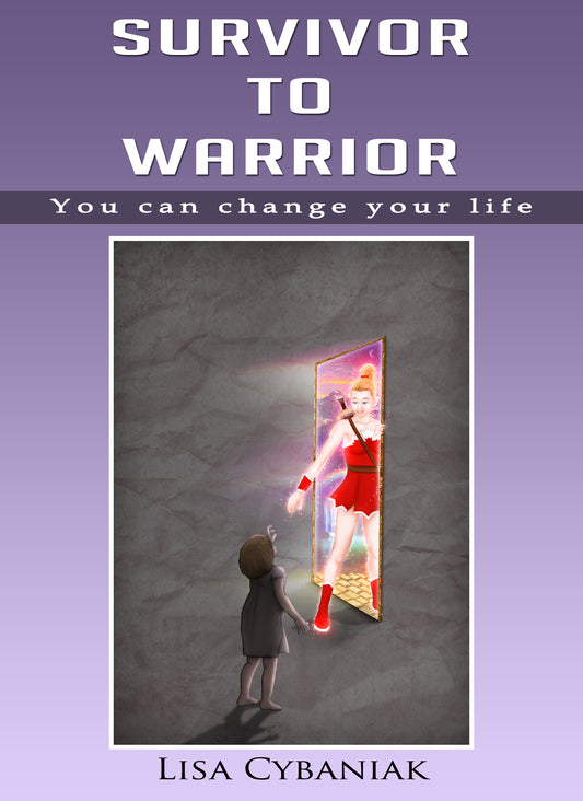 Survivor to Warrior: You can change your life